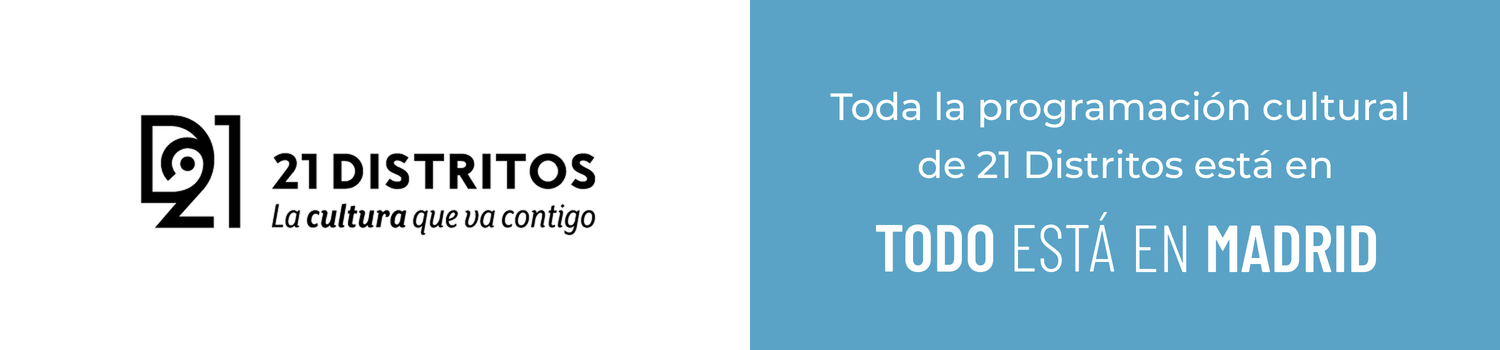 The cultural program of 21 Districts also reaches Todo Está en Madrid