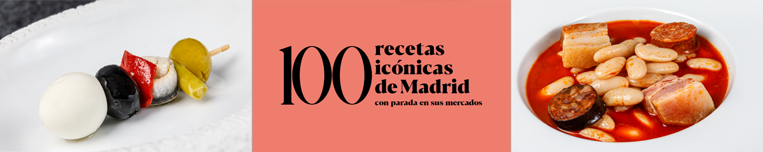 Image 100 ICONIC RECIPES FROM MADRID WITH A STOP IN ITS MARKETS.